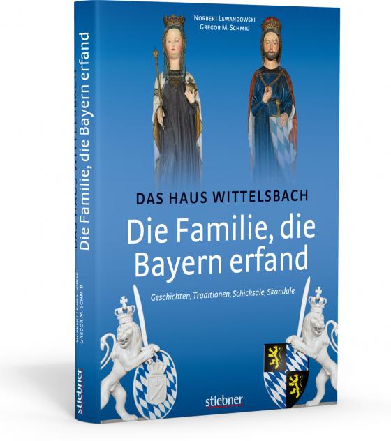 Cover-Bild Die Familie, die Bayern erfand: Das Haus Wittelsbach