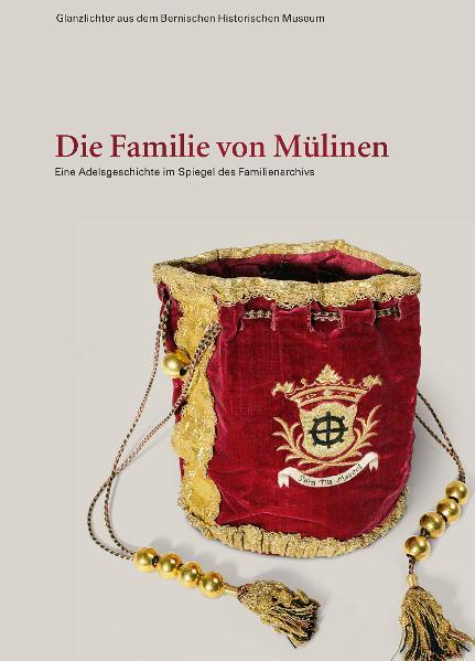 Cover-Bild Die Familie von Mülinen – eine Adelsgeschichte im Spiegel des Familienarchivs