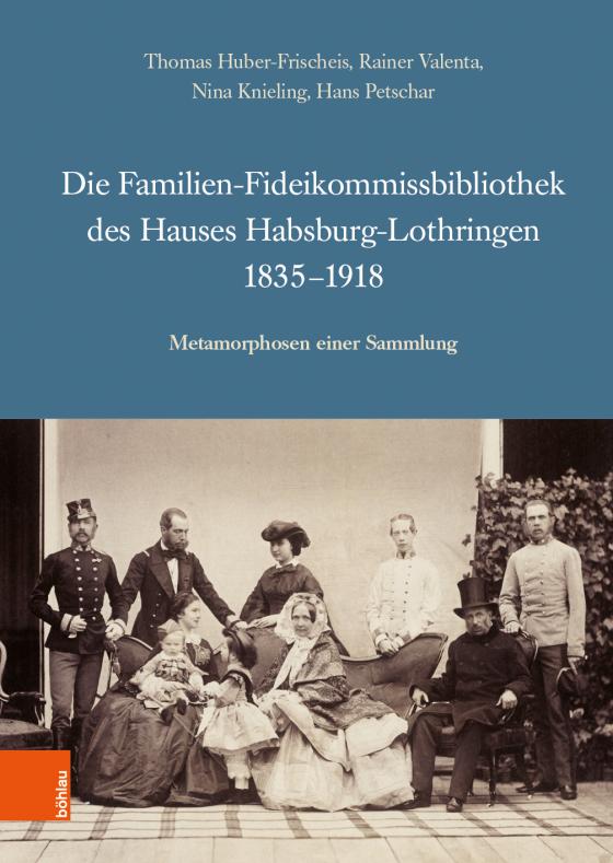 Cover-Bild Die Familien-Fideikommissbibliothek des Hauses Habsburg-Lothringen 1835-1918