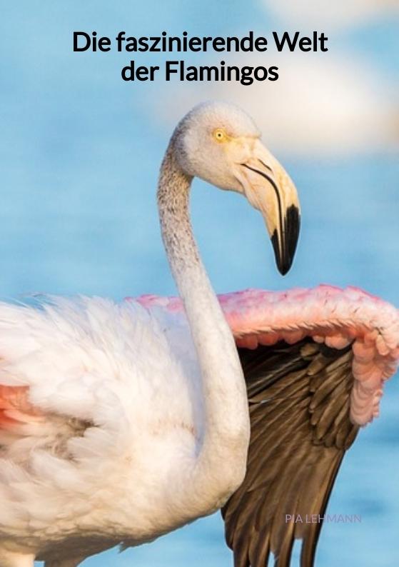 Cover-Bild Die faszinierende Welt der Flamingos