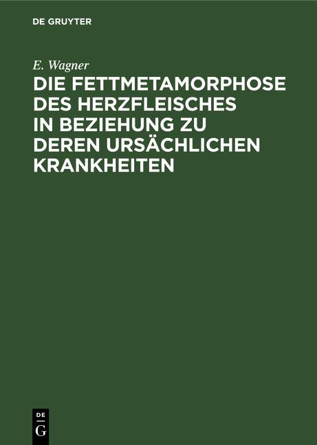 Cover-Bild Die Fettmetamorphose des Herzfleisches in Beziehung zu deren ursächlichen Krankheiten