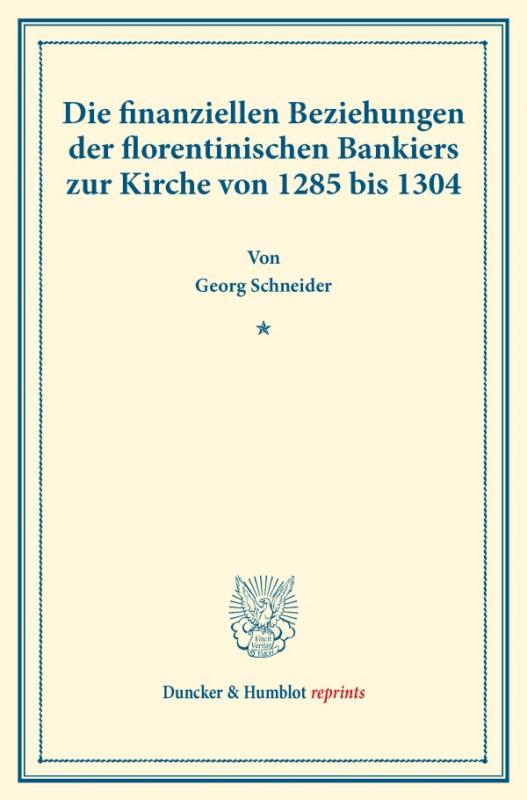 Cover-Bild Die finanziellen Beziehungen der florentinischen Bankiers zur Kirche von 1285 bis 1304.