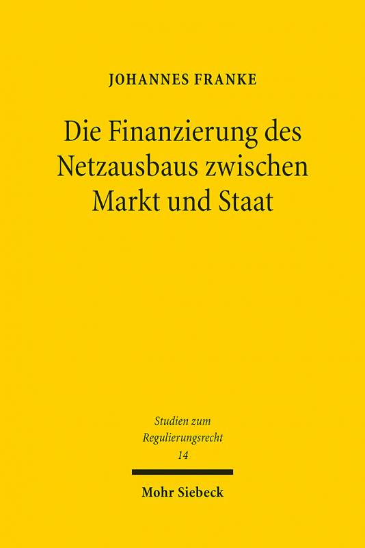 Cover-Bild Die Finanzierung des Netzausbaus zwischen Markt und Staat