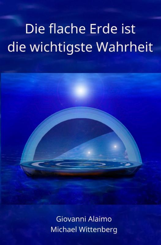 Cover-Bild Die flache Erde ist die wichtigste Wahrheit