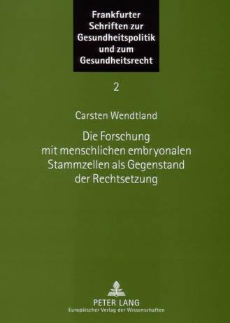 Cover-Bild Die Forschung mit menschlichen embryonalen Stammzellen als Gegenstand der Rechtsetzung