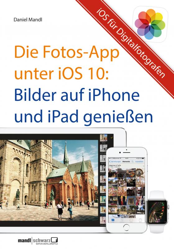 Cover-Bild Die Fotos-App unter iOS 10 – Bilder auf iPhone und iPad genießen