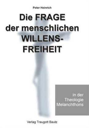 Cover-Bild Die Frage der menschlichen Willensfreiheit in der Theologie Melanchthons
