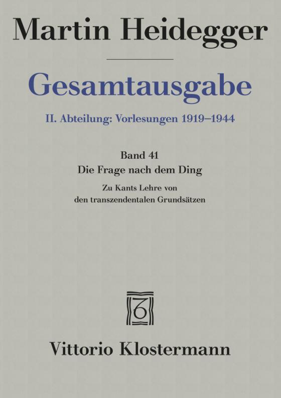 Cover-Bild Die Frage nach dem Ding. Zu Kants Lehre von den transzendentalen Grundsätzen (Wintersemester 1935/36)