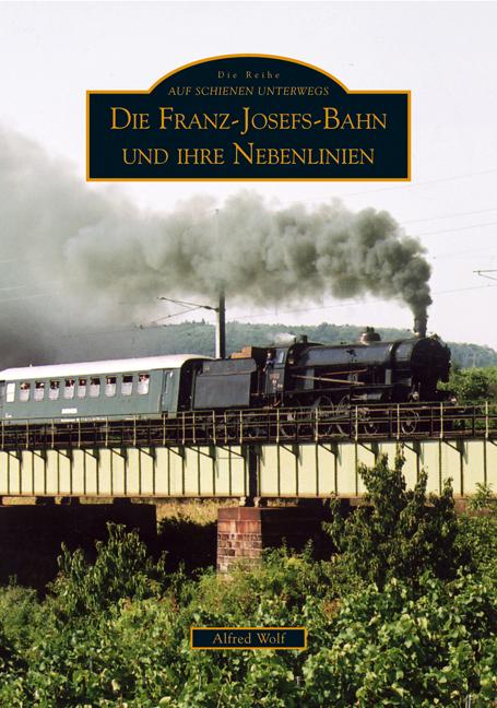 Cover-Bild Die Franz-Josefs-Bahn und ihre Nebenlinien