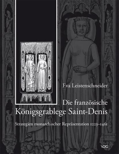 Cover-Bild Die französische Königsgrablege Saint-Denis - Strategien monarchischer Repräsentation 1223–1461