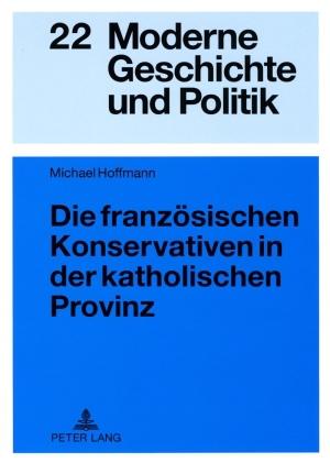 Cover-Bild Die französischen Konservativen in der katholischen Provinz