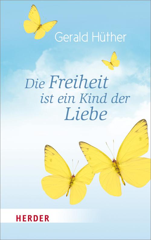 Cover-Bild Die Freiheit ist ein Kind der Liebe - Die Liebe ist ein Kind der Freiheit