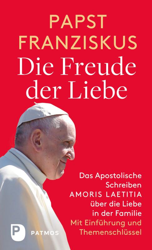Cover-Bild Die Freude der Liebe: Das Apostolische Schreiben Amoris Laetitia über die Liebe in der Familie
