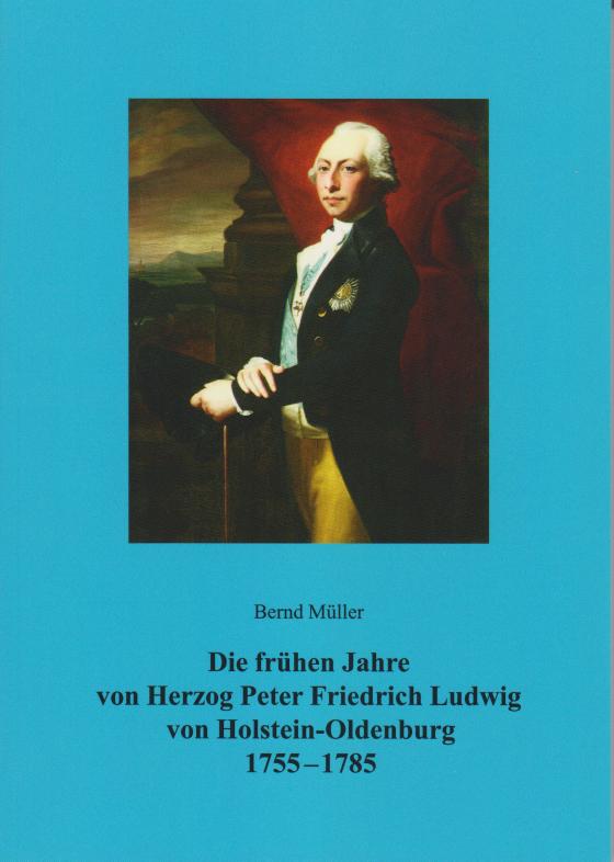 Cover-Bild Die frühen Jahre von Herzog Peter Friedrich Luwig von Holstein-Oldenburg 1755-1785