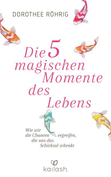 Cover-Bild Die fünf magischen Momente des Lebens