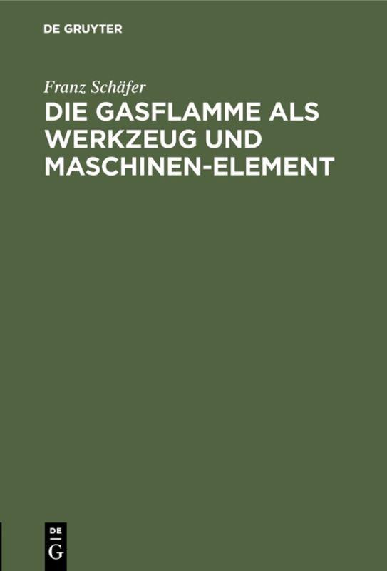 Cover-Bild Die Gasflamme als Werkzeug und Maschinen-Element