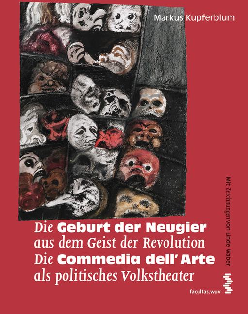 Cover-Bild Die Geburt der Neugier aus dem Geist der Revolution Die Commedia dell’Arte als politisches Volkstheater
