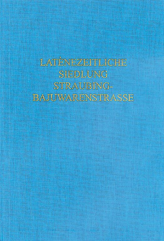 Cover-Bild Die Gefäßkeramik der latènezeitlichen Siedlung Straubing-Bajuwarenstraße