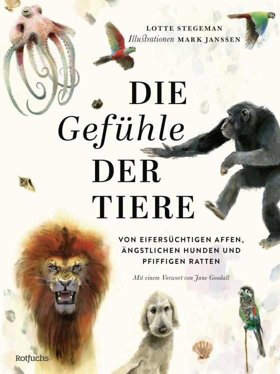 Cover-Bild Die Gefühle der Tiere: Von eifersüchtigen Affen, ängstlichen Hunden und pfiffigen Ratten