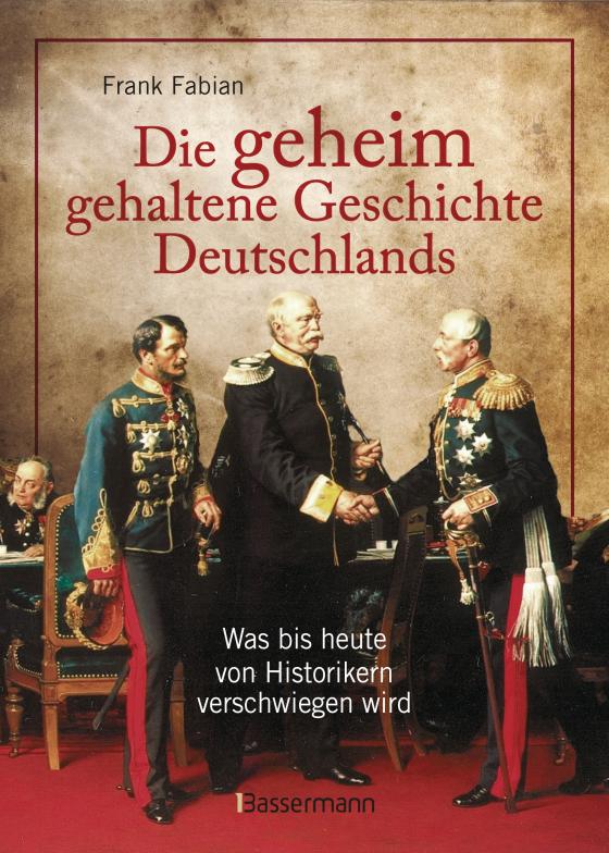 Cover-Bild Die geheim gehaltene Geschichte Deutschlands