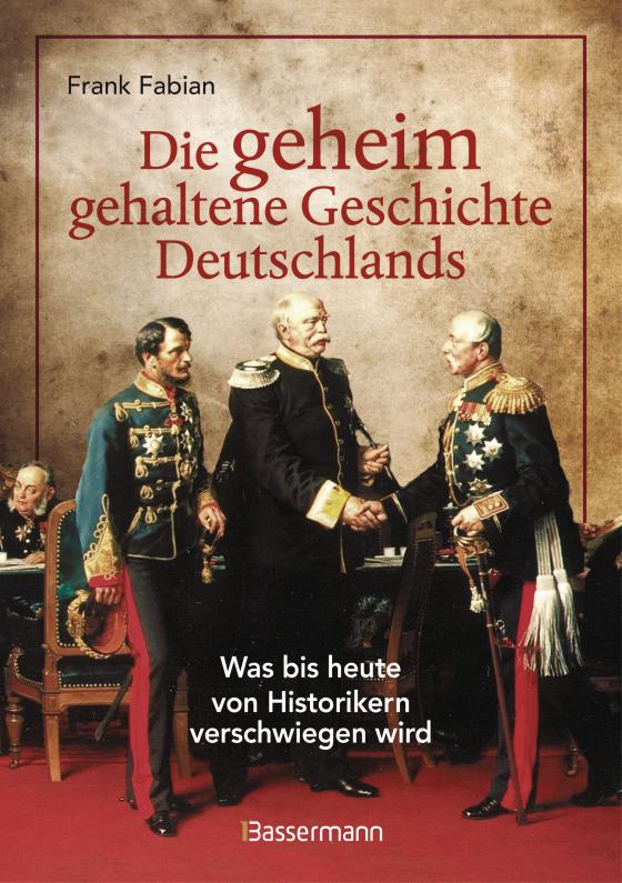 Cover-Bild Die geheim gehaltene Geschichte Deutschlands