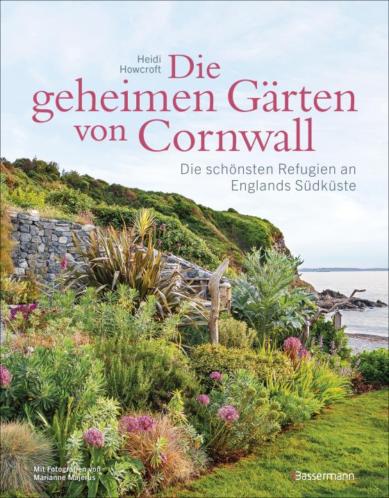 Cover-Bild Die geheimen Gärten von Cornwall - Die schönsten Refugien an Englands Südküste