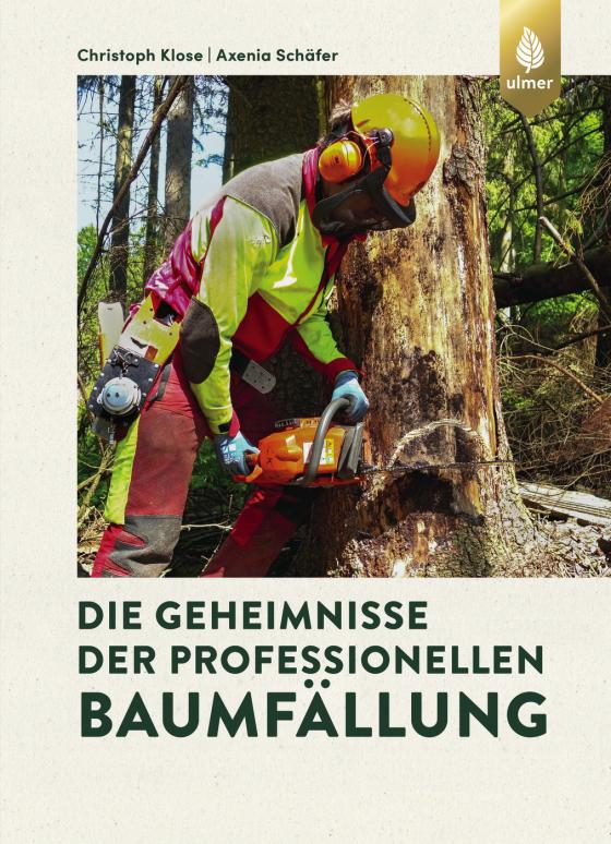 Cover-Bild Die Geheimnisse der professionellen Baumfällung