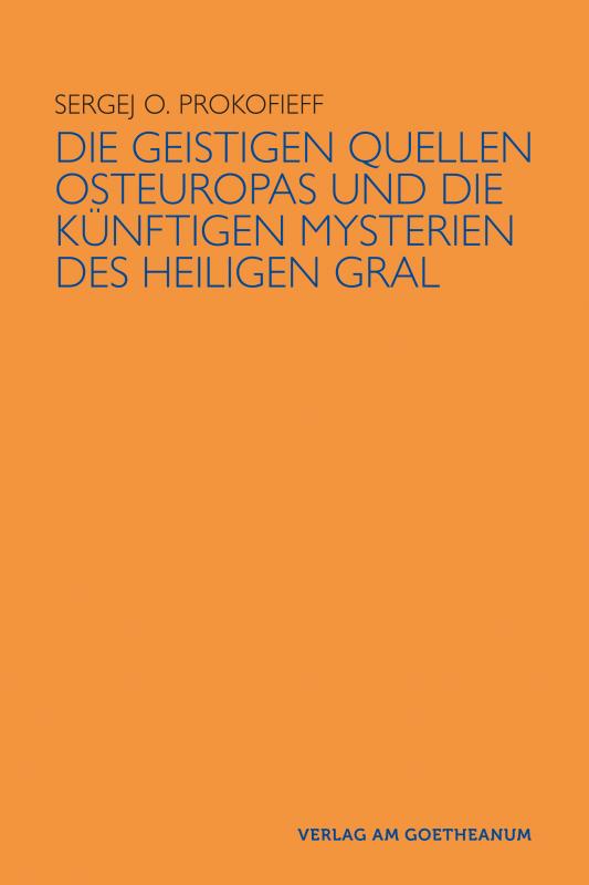 Cover-Bild Die geistigen Quellen Osteuropas und die künftigen Mysterien des Heiligen Gral