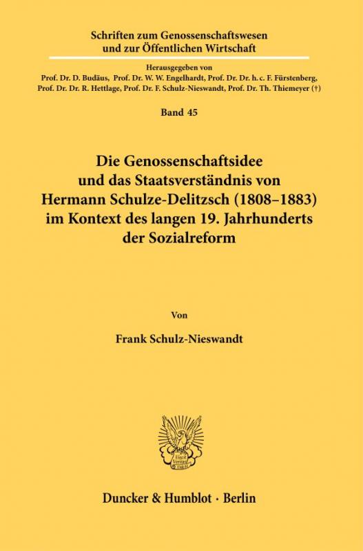 Cover-Bild Die Genossenschaftsidee und das Staatsverständnis von Hermann Schulze-Delitzsch (1808–1883) im Kontext des langen 19. Jahrhunderts der Sozialreform.