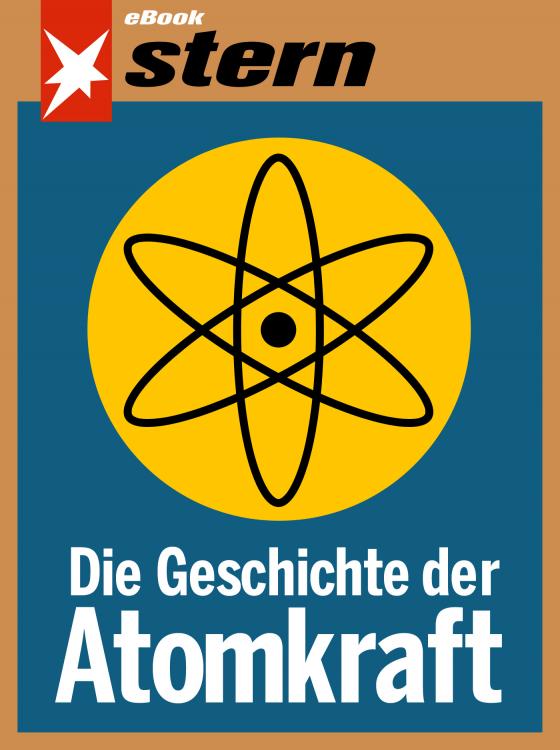 Cover-Bild Die Geschichte der Atomkraft (stern eBook)