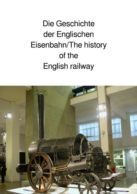 Cover-Bild Die Geschichte der Englischen Eisenbahn/The history of the English railway