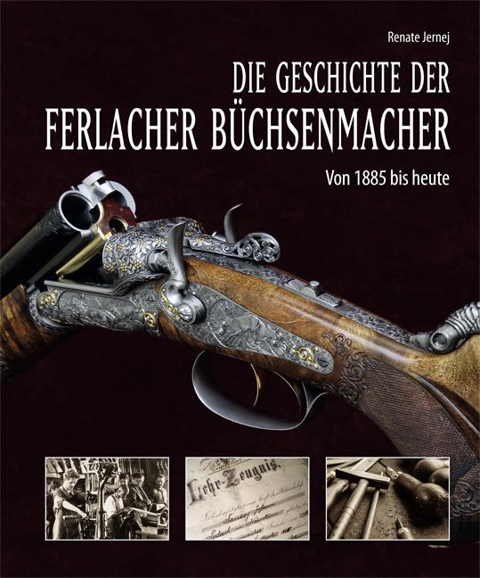 Cover-Bild Die Geschichte der Ferlacher Büchsenmacher