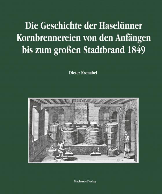 Cover-Bild Die Geschichte der Haselünner Kornbrennereien von den Anfängen bis zum großen Stadtbrand 1849