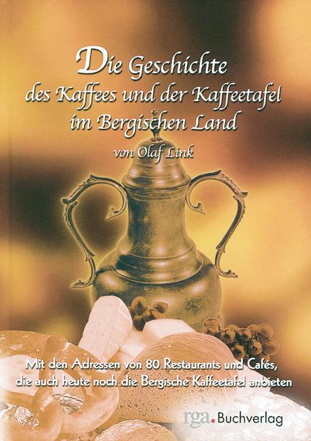 Cover-Bild Die Geschichte des Kaffees und der Kaffeetafel im Bergischen Land