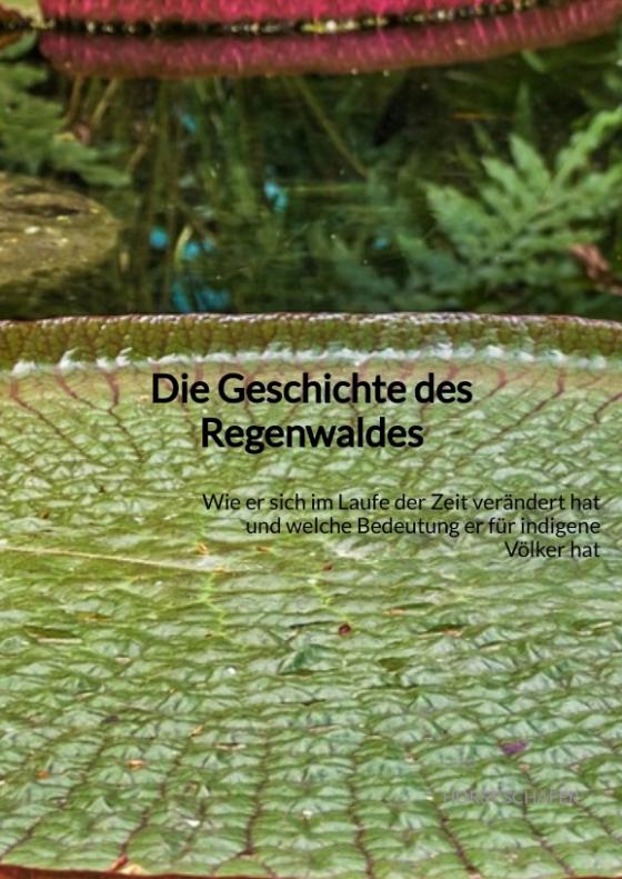 Cover-Bild Die Geschichte des Regenwaldes