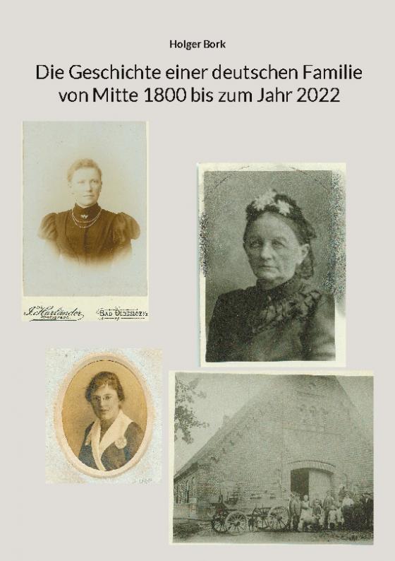 Cover-Bild Die Geschichte einer deutschen Familie von Mitte 1800 bis zum Jahr 2022