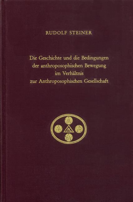 Cover-Bild Die Geschichte und die Bedingungen der anthroposophischen Bewegung im Verhältnis zur Anthroposophischen Gesellschaft