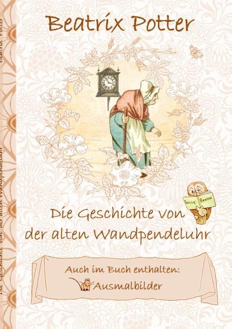 Cover-Bild Die Geschichte von der alten Wandpendeluhr (inklusive Ausmalbilder; deutsche Erstveröffentlichung!)