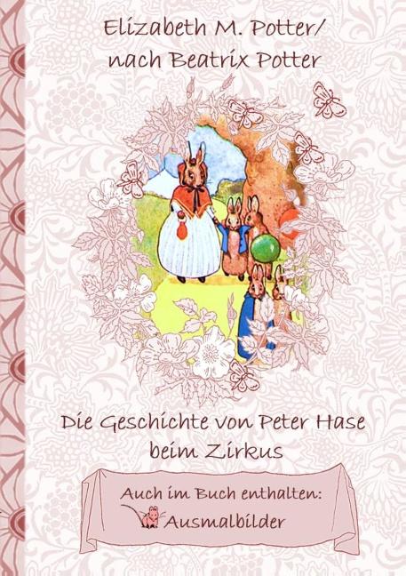 Cover-Bild Die Geschichte von Peter Hase beim Zirkus (inklusive Ausmalbilder, deutsche Erstveröffentlichung! )