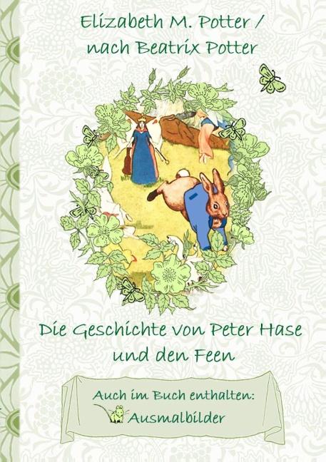 Cover-Bild Die Geschichte von Peter Hase und die Feen (inklusive Ausmalbilder, deutsche Erstveröffentlichung! )