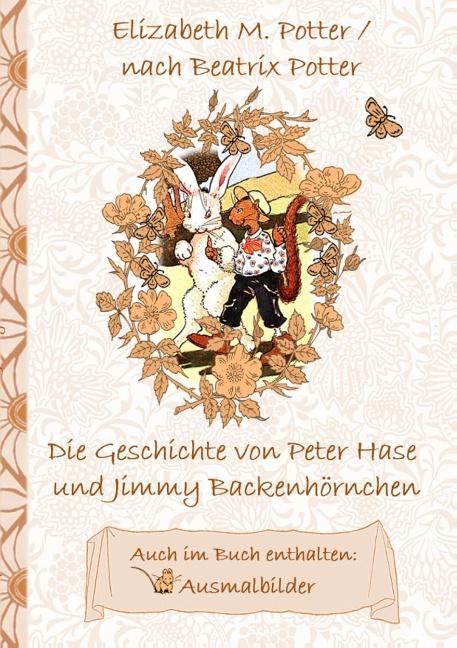 Cover-Bild Die Geschichte von Peter Hase und Jimmy Backenhörnchen (inklusive Ausmalbilder, deutsche Erstveröffentlichung! )