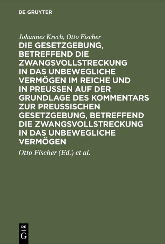 Cover-Bild Die Gesetzgebung, betreffend die Zwangsvollstreckung in das unbewegliche Vermögen im Reiche und in Preussen auf der Grundlage des Kommentars zur preussischen Gesetzgebung, betreffend die Zwangsvollstreckung in das unbewegliche Vermögen