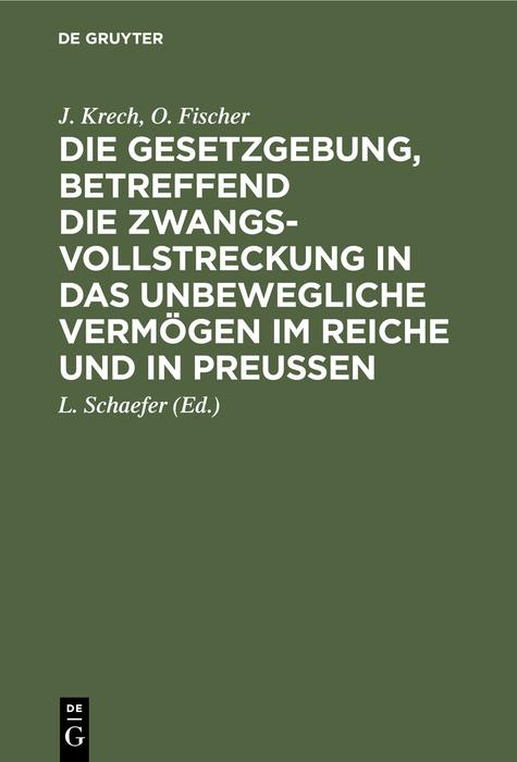 Cover-Bild Die Gesetzgebung, betreffend die Zwangsvollstreckung in das unbewegliche Vermögen im Reiche und in Preußen