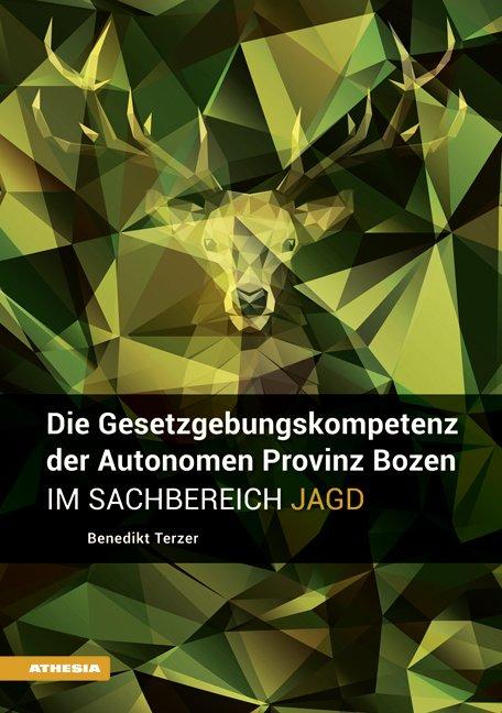 Cover-Bild Die Gesetzgebungskompetenz der Autonomen Provinz Bozen im Sachbereich Jagd