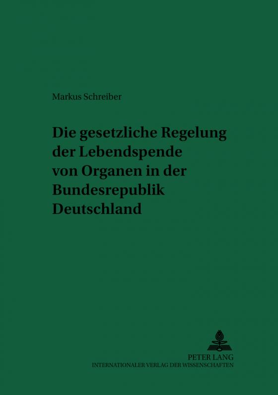 Cover-Bild Die gesetzliche Regelung der Lebendspende von Organen in der Bundesrepublik Deutschland