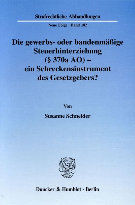 Cover-Bild Die gewerbs- oder bandenmäßige Steuerhinterziehung (§ 370a AO) - ein Schreckensinstrument des Gesetzgebers?