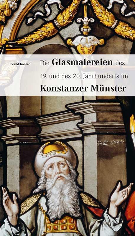 Cover-Bild Die Glasmalereien des 19. und 20. Jahrhunderts im Konstanzer Münster