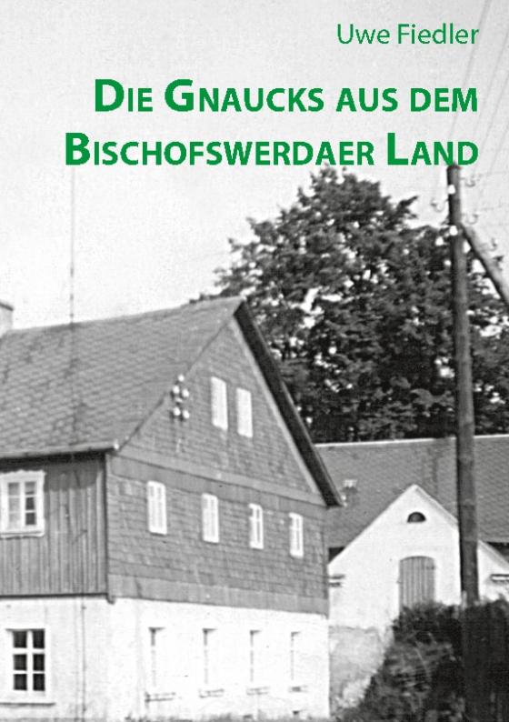 Cover-Bild Die Gnaucks aus dem Bischofswerdaer Land