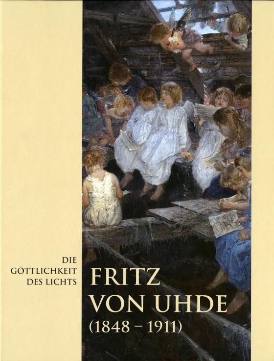 Cover-Bild Die Göttlichkeit des Lichts. Fritz von Uhde (1848-1911)