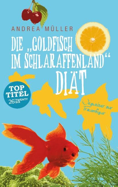 Cover-Bild Die "Goldfisch im Schlaraffenland" Diät